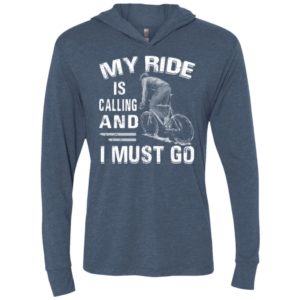 My ride is calling and i must go unisex hoodie