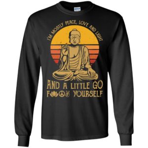 Buddha yoga im mostly peace love and light and a little go fuck yourself long sleeve