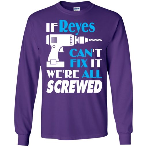 If reyes can’t fix it we all screwed reyes name gift ideas long sleeve