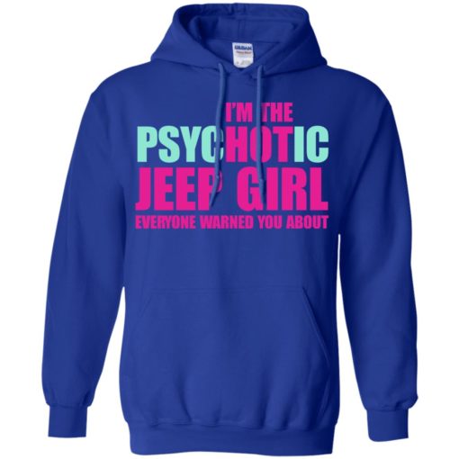 I’m psychotic jeep girl warned hoodie