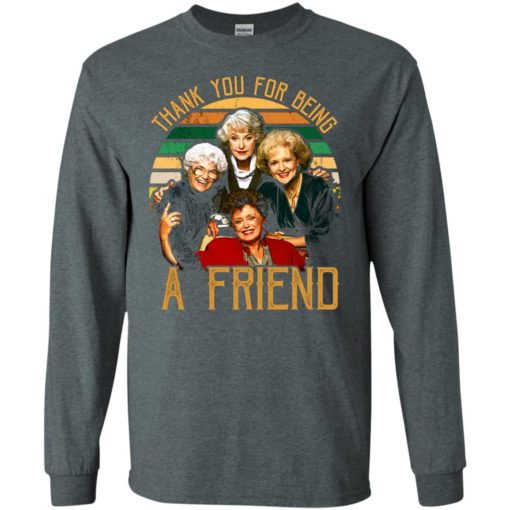 Thank you for being a friend the golden girls long sleeve
