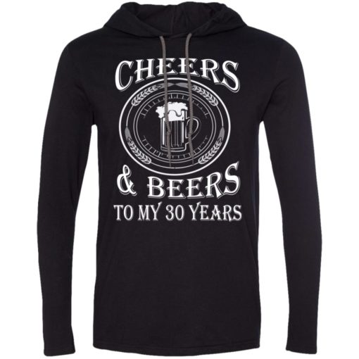 Cheers and beers to my 30 years long sleeve hoodie