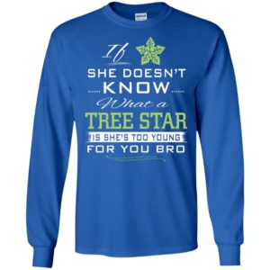 If she doesn’t know what a tree star long sleeve