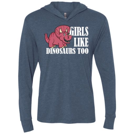 Girls like dinosaurs too funny shirt for girl friends unisex hoodie