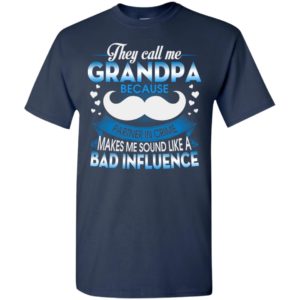 They call me grandpa because partner in crime makes bad influence t-shirt