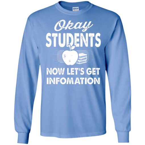 Okay students now let’s get infomation teacher day teaching quote long sleeve