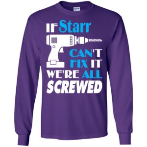 If starr can’t fix it we all screwed starr name gift ideas long sleeve