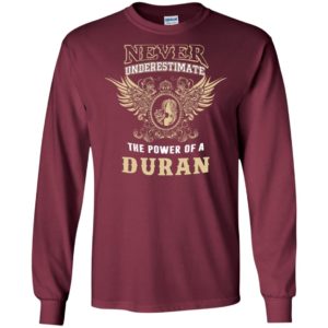 Never underestimate the power of duran shirt with personal name on it long sleeve