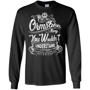 It’s an ormsbee thing you wouldn’t understand – custom and personalized name gifts long sleeve