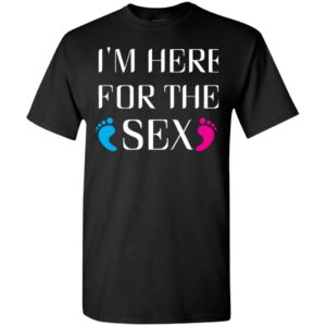 I’m here for the sex t-shirt