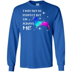 I may not be perfect but i’m always me dachshund colorful art dog lover long sleeve