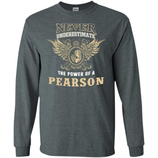 Never underestimate the power of pearson shirt with personal name on it long sleeve