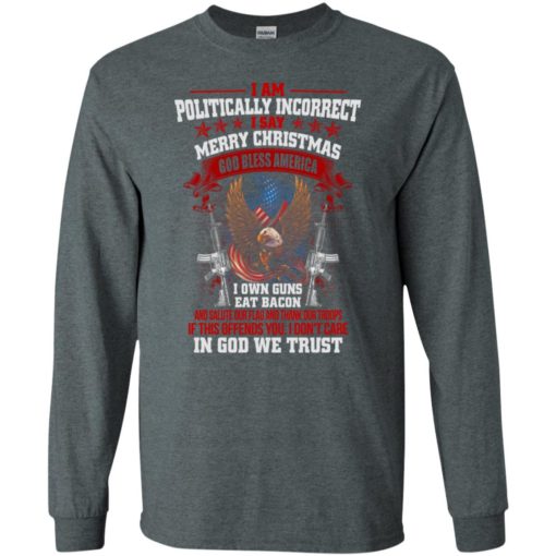 Offensive shirts – politically correct i sat god bless america i own gun eat bacon long sleeve