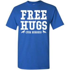 Free hugs for horses t-shirt