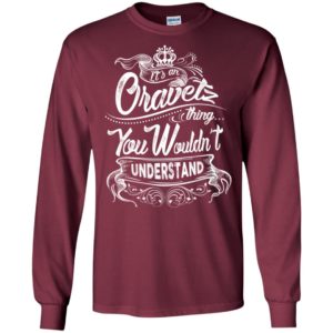 It’s an oravetz thing you wouldn’t understand – custom and personalized name gifts long sleeve