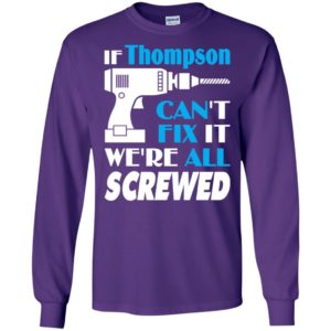 If thompson can’t fix it we all screwed thompson name gift ideas long sleeve