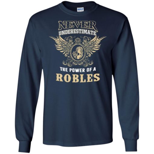 Never underestimate the power of robles shirt with personal name on it long sleeve
