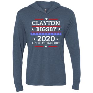 Clayton bigsby 2020 let that hate out unisex hoodie