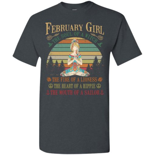 February girl the soul of a witch the fire of a lioness the heart of a hippie the mouth of a sallor t-shirt
