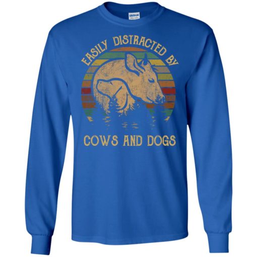 Easily distracted by cows and dogs vintage long sleeve