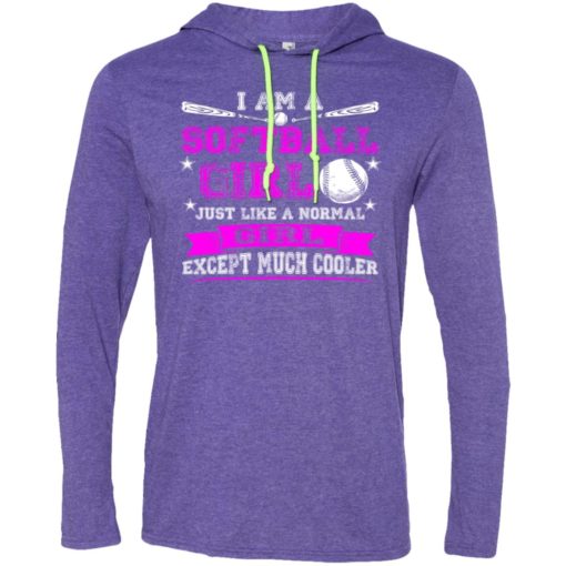 Im a softball girl just like normal girl except much cooler long sleeve hoodie