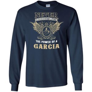 Never underestimate the power of garcia shirt with personal name on it long sleeve