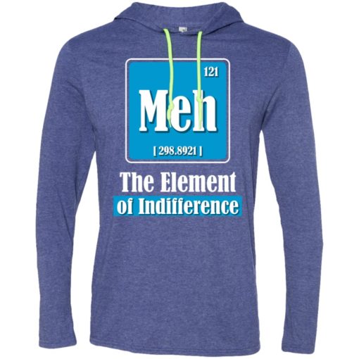 Chemistry teacher gift meh – element of indifference long sleeve hoodie