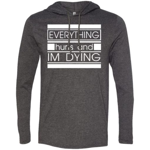 Running gift tee everything hurts and im dying long sleeve hoodie