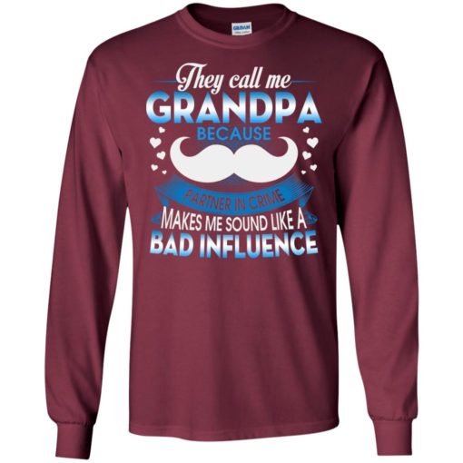 They call me grandpa because partner in crime makes bad influence long sleeve