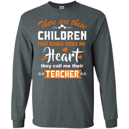 Funny teacher shirt there are these children that kinda stole my heart long sleeve