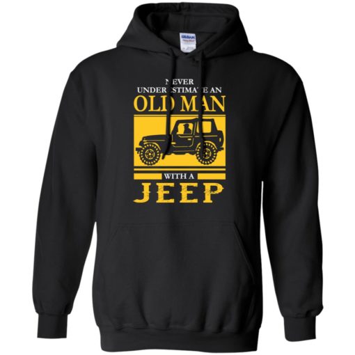 Never underestimate old man with jeep hoodie