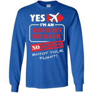 Yes i’m an aircraft mechanic no i don’t know what i’m doing enjoy your flight long sleeve