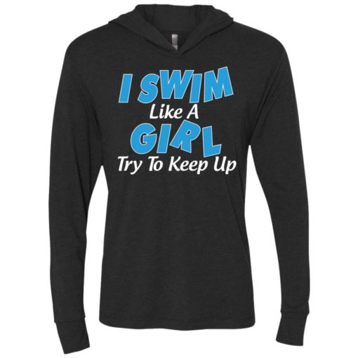 I swim like a girl try to keep up unisex hoodie