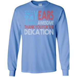 41st june 12 94 years of being awesome thank you for the deication long sleeve