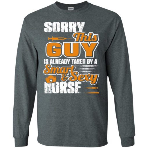 Sorry this guy is already taken by a smart sexy nurse funny couple long sleeve