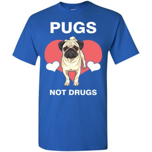 Dog lovers gift love pugs not drugs t-shirt
