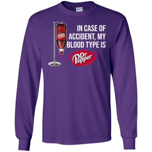 Dr pepper in case of accident my blood type long sleeve
