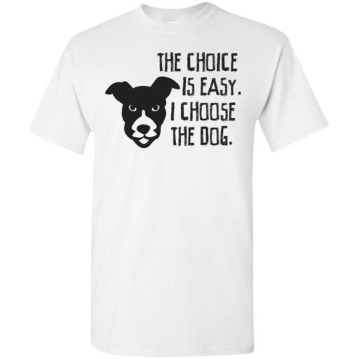 The choice is easy i choose the dog cool texture dogs pet lover t-shirt