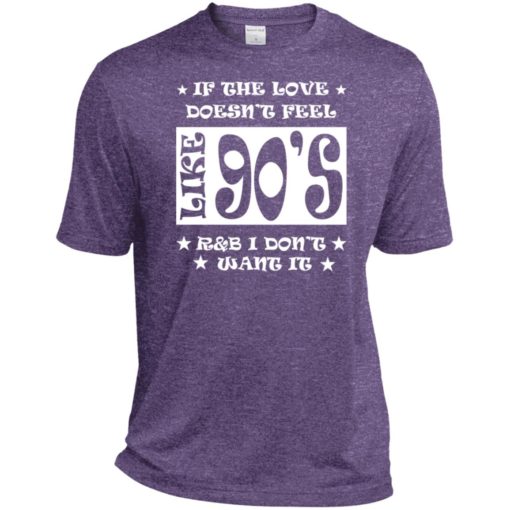 If love doesnt feel like 90s r and b i dont want it sport tee