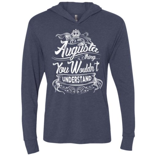 It’s an augusta thing you wouldn’t understand – custom and personalized name gifts unisex hoodie