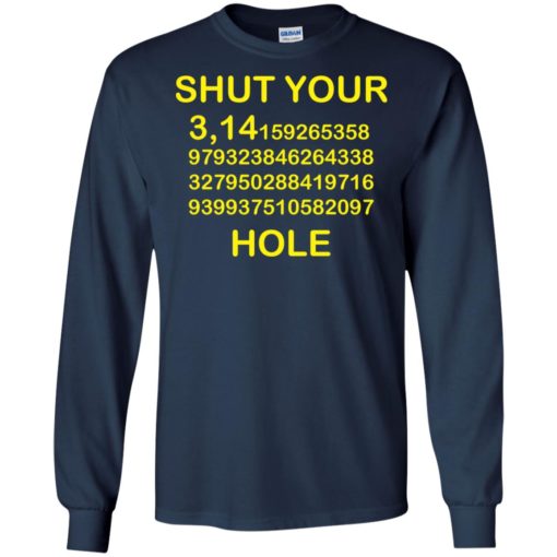Shut your pi hole shirt – math teacher gift – funny pi long sleeve
