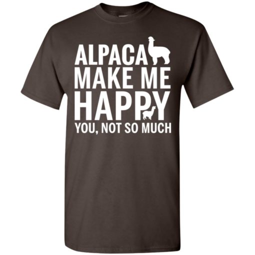Alpaca make me happy you not so much animals lover t-shirt