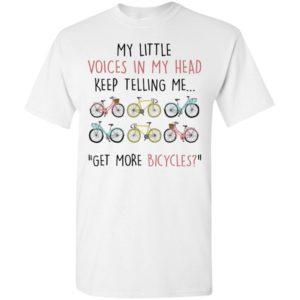 My little voices in my head keep telling me get more bicycles t-shirt