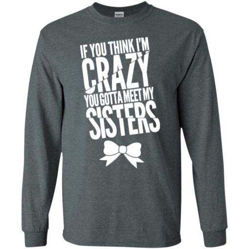 You gotta meet my sisters funny warning matching family long sleeve