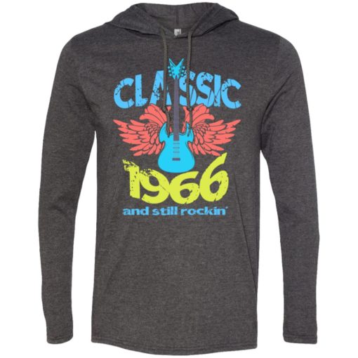 Birthday gift shirt music classic 1966 and still rockin long sleeve hoodie