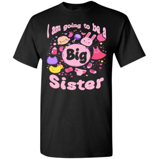 Im going to be a big sister gift t-shirt