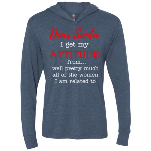 Dear santa i get my attitude from well – christmas gift unisex hoodie