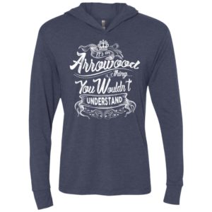 It’s an arrowood thing you wouldn’t understand – custom and personalized name gifts unisex hoodie