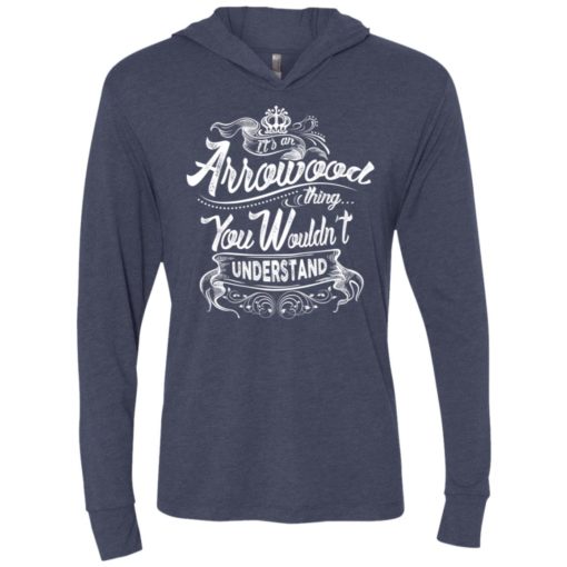 It’s an arrowood thing you wouldn’t understand – custom and personalized name gifts unisex hoodie