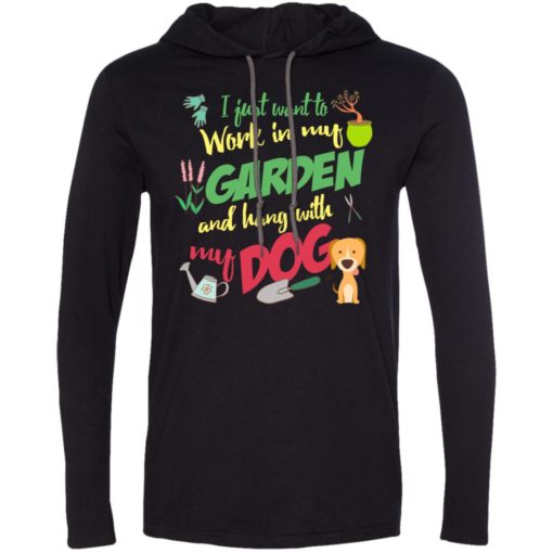 Dog lovers gift hang in my garden long sleeve hoodie
